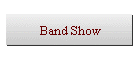 Band Show